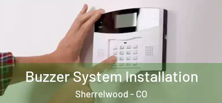  Buzzer System Installation Sherrelwood - CO