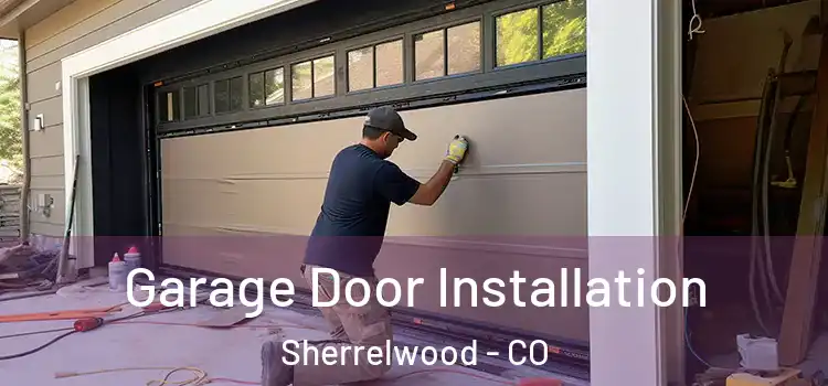  Garage Door Installation Sherrelwood - CO