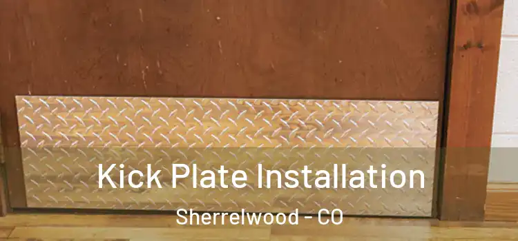  Kick Plate Installation Sherrelwood - CO
